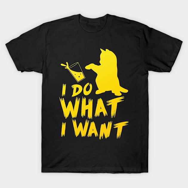 I Do What I Want T-Shirt by folidelarts